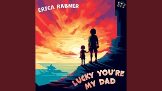Lucky You're My Dad