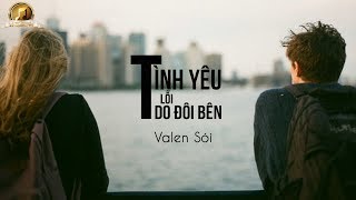 Tình Yêu Lỗi Do Đôi Bên - Valen Sói [Video Lyrics HD]