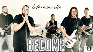 Before We Die - Become (Official Music Video)