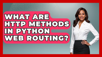 What Are HTTP Methods In Python Web Routing? - Python Code School