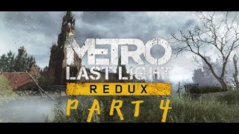 Metro Last Light Redux Playthrough Part 4- BANDIT CAMP