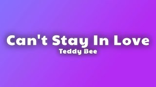 Teddy Bee - Can't Stay In Love (Lyrics)