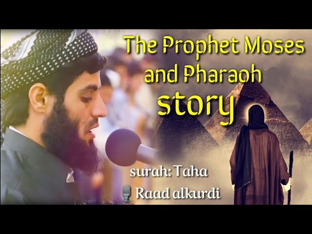 Best Quran recitation to The Prophet Moses and Pharaoh story by Raad alkurdi class=