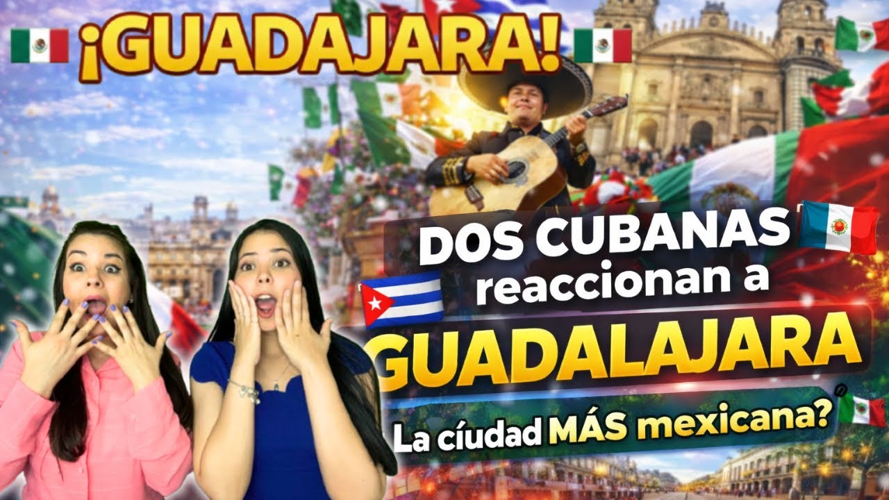 🚨🌮🇲🇽 Guadalajara  La Ciudad Más Mexicana 😱🔥🎉 - CUBANAS REACCIONAN 