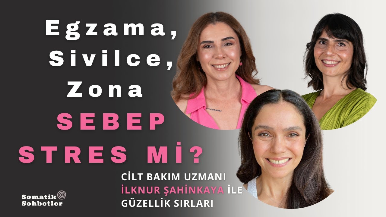 Stres ve Cilt: Bağlantılar, Rahatsızlıklar ve Somatik Çözümler | Somatik Sohbetler Podcast
