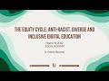 The Equity Cycle: Anti-racist, Diverse and Inclusive Digital Education