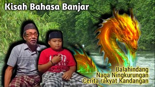 Legenda Naga Ningkurungan - Cerita Rakyat Kandangan