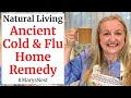 Ancient Home Remedy for Colds and Flu - Made with 1, 2, or 3 Simple Ingredients