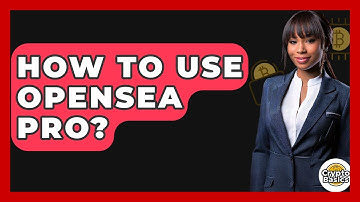 How To Use OpenSea Pro? - CryptoBasics360.com