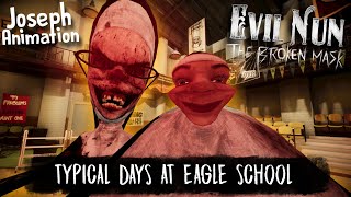 EVIL NUN THE BROKEN MASK / TYPICAL DAYS AT EAGLE SCHOOL / EVIL NUN 🔨