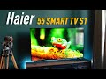 Обзор HAIER 55 SMART TV S1. Умный т