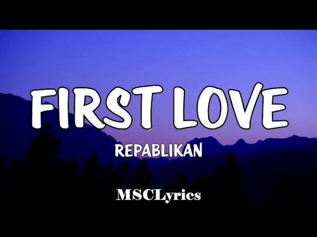 First Love - Repablikan (Lyrics)🎵 You are always gonna be my love Itsuka dareka class=