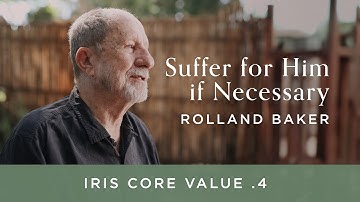 Rolland Baker - Iris Core Values: 4. Suffer for Him if Necessary