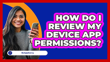 How Do I Review My Device App Permissions?