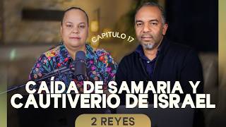 "Caída de Samaria y Cautiverio de Israel" Conociendo la Palabra de Dios #364-Prs. Israel & Virginia