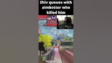 Shiv queues with an aimbotter who killed him before