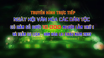 🔴 Trực Tiếp  -  BẾ MẠC NGÀY HỘI VĂN HÓA CÁC DÂN TỘC CÓ DÂN SỐ DƯỚI 10.000 NGƯỜI LẦN THỨ 1