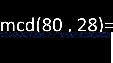 mcd 80 y 28 , maximo comun divisor , como se halla , ejemplos