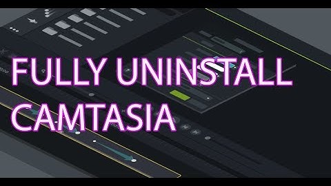 Remove Camtasia Completely from Windows P.C.