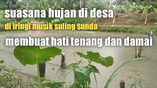 suasana desa dikala hujan dengan alunan kacapi suling sunda