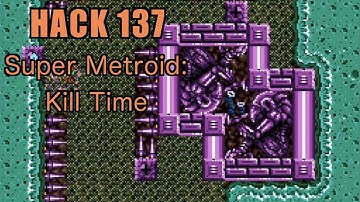 137 | Super Metroid: Kill Time | 2010 | Playing All Super Metroid Rom Hacks