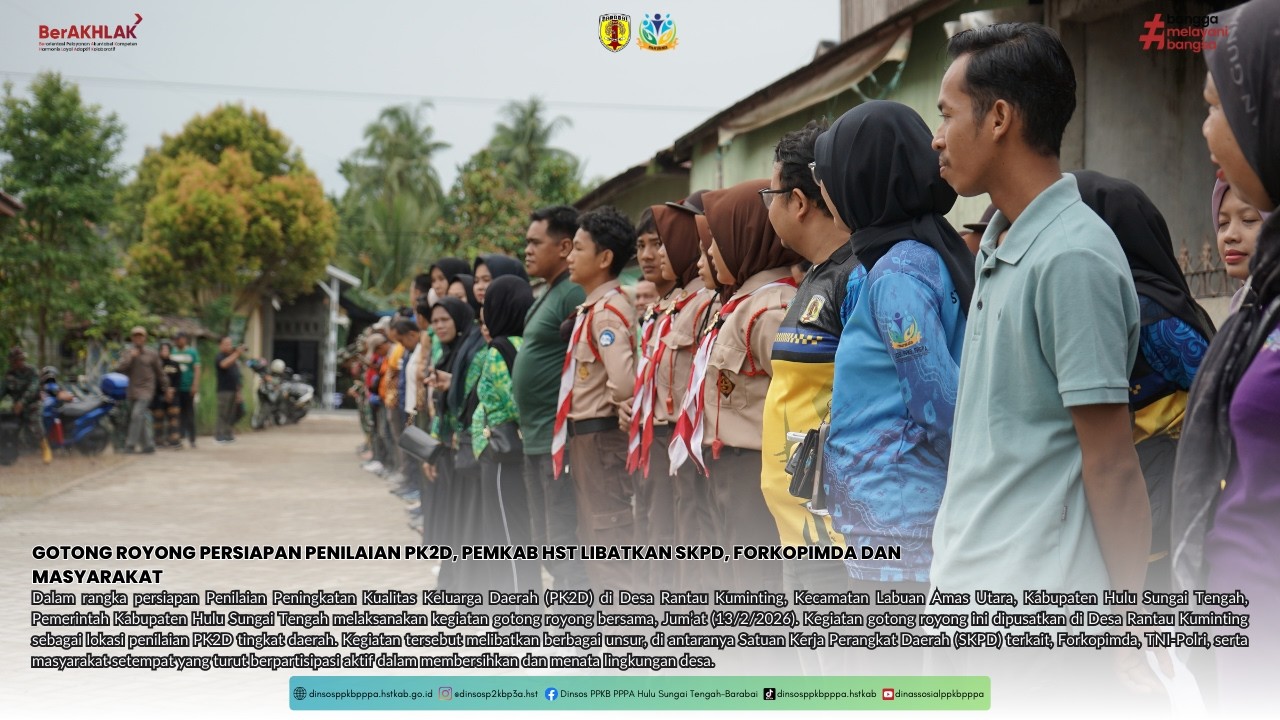 GOTONG ROYONG PERSIAPAN PENILAIAN PK2D, PEMKAB HST LIBATKAN SKPD, FORKOPIMDA DAN MASYARAKAT