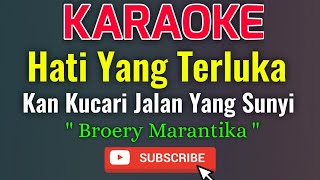 Hati Yang Terluka Karaoke - Broery Marantika ( Kan Kucari Jalan Yang Sunyi )