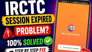 IRCTC Your Session Expired Problem Fix 2026 | IRCTC App Session Timeout Error Solved