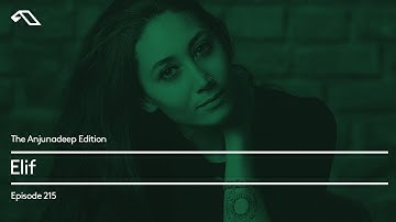 The Anjunadeep Edition 215 with Elif