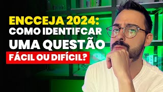 ENCCEJA 2024 Como identifcar uma questão fácil ou difícil