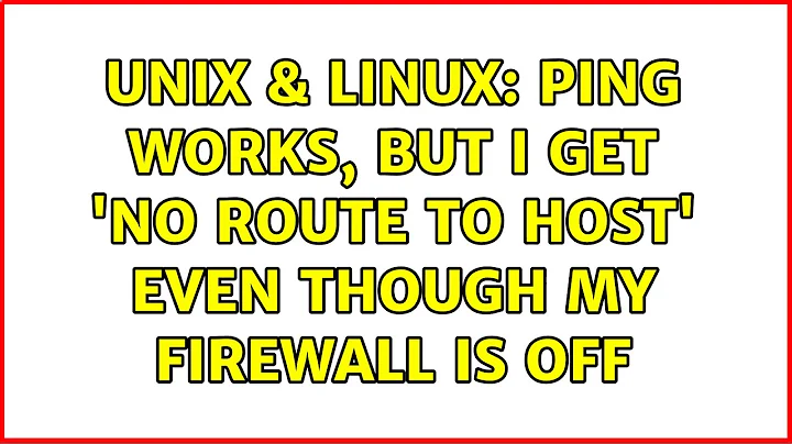 Unix & Linux: Ping works, but I get 'No route to host' even though my firewall is off