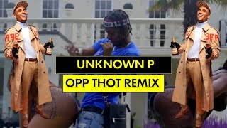 Unknown P - Opp Trot (Poundz - Opp Thot Remix)