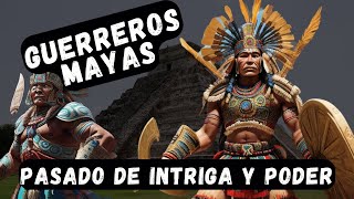 Los GUERREROS MAYAS  estrategias de guerra SACRIFICIOS y Conquistas #culturamaya #historia