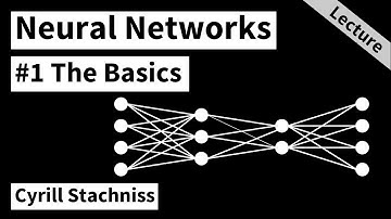 Introduction to Neural Networks - Part 1: The Basics (Cyrill Stachniss, 2021)