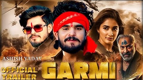 Garmi ( गर्मी ) - Ashish Yadav || Official Trailer || New maghi Fillm | Bhojpuri movie 2025