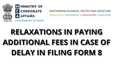RELAXATIONS IN PAYING ADDITIONAL FEES IN CASE OF DELAY IN FILING FORM 8 FOR LLP