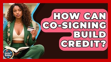 How Can Co-signing Build Credit? - Student Score Builder