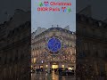 🎄🎁 Christmas DIOR Paris 🎁🎄 #dior #luxury #fashion #fashionstyle #iaatelier #vogue #luxurylifestyle
