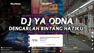 DJ YA ODNA X DENGARLAH BINTANG HATIKU (SLOWED & REVERB) VIRAL DI TIKTOK YG KALIAN CARI ‼️