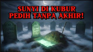 Azab Kubur Yang Sunyi  Tapi Pedihnya Tak Pernah Berhenti