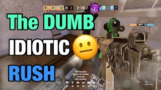 The DUMB UNCOORDINATED RUSH - Rainbow Six Siege