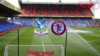 Crystal Palace vs Aston Villa live stream watch along w/ AVFCStatto