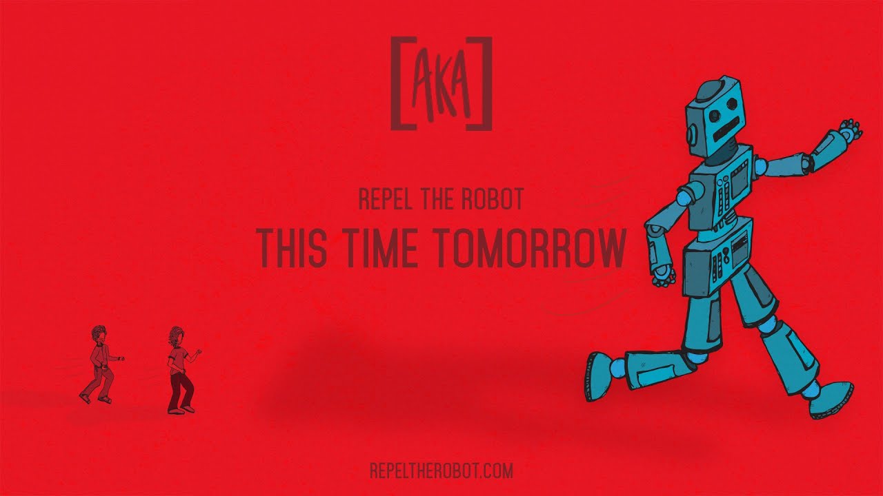 This time tomorrow they. Lonely Robot — feelings are good. No feelings Robot.