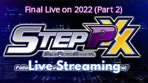 StepXX Live Streaming (Requests Open) (Final Live of 2022 Part 2)