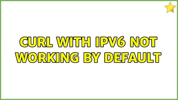 Ubuntu: Curl with ipv6 not working by default