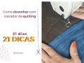 Como desenhar com calcador de quilting ?