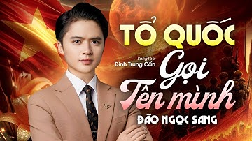 Tổ Quốc Gọi Tên Mình - Đào Ngọc Sang |  Mừng Ngày Quốc khánh Việt Nam 2/9/1945-2/9/2025
