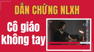 Dẫn chứng nghị luận xã hội - Cô giáo không có tay - Bước chân viết nên ước mơ