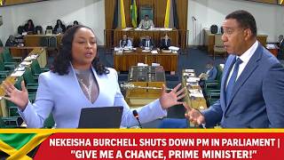 Nekeisha Burchell SHUTS DOWN PM in Parliament | “Give Me a Chance, Prime Minister!”