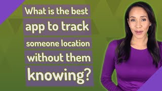 What is the best app to track someone location without them knowing? screenshot 5